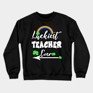 Luckiest Teacher Ever Crewneck Sweatshirt